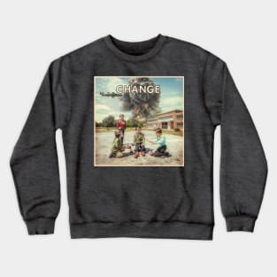 Change Crewneck Sweatshirt